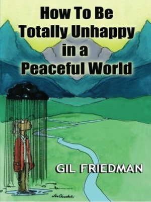 cover image of How to be Totally Unhappy In a Peaceful World